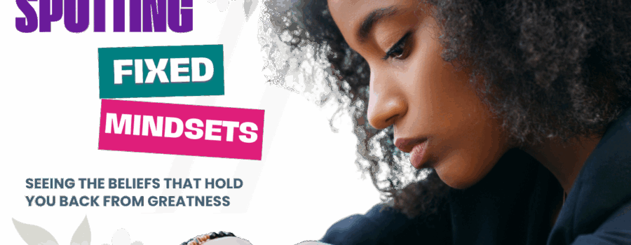 Overcoming a Fixed Mindset for Personal Growth