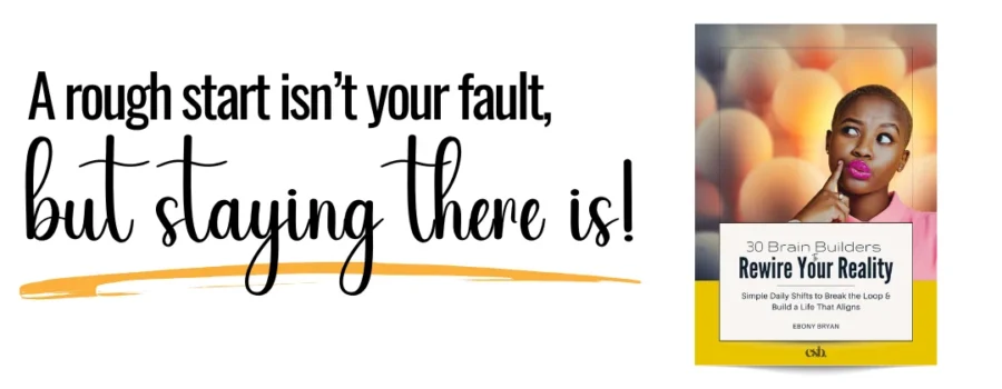 Mindset shifts, rewire your reality, reframe your thoughts